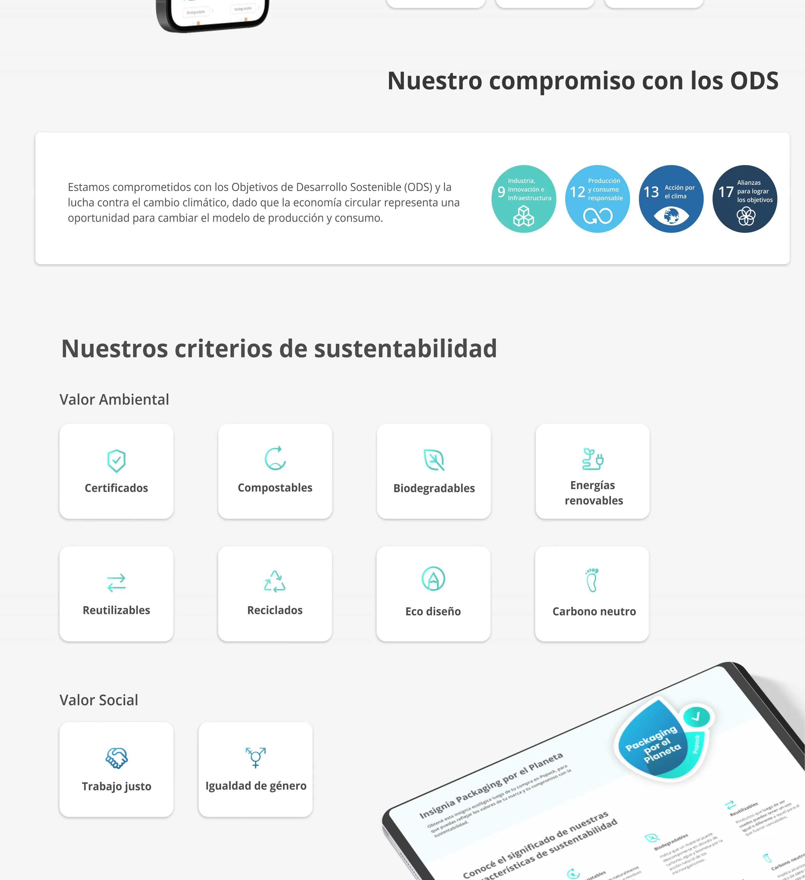Nuestros criterios de sustentabilidad. Valor ambiental: certificados, compostables, biodegradables, energías renovables, reutilizables, reciclados, eco diseño y carbono neutro. Valor social: trabajo justo e igualdad de género. Lo que pasa en el mundo nos pasa.